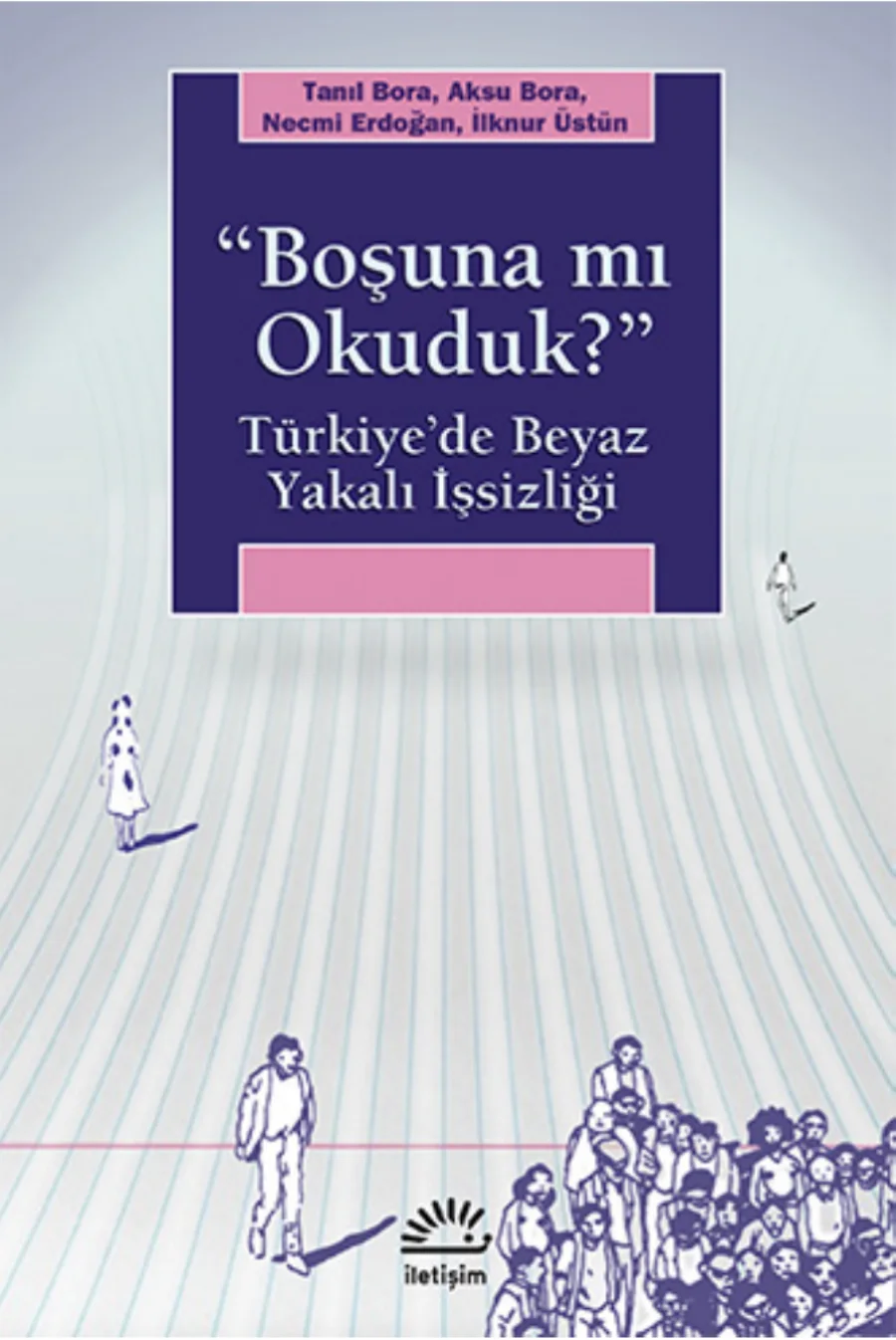 vd Boşuna mı Okuduk Türkiyede Beyaz Yakalı İşsizliği kapak görseli