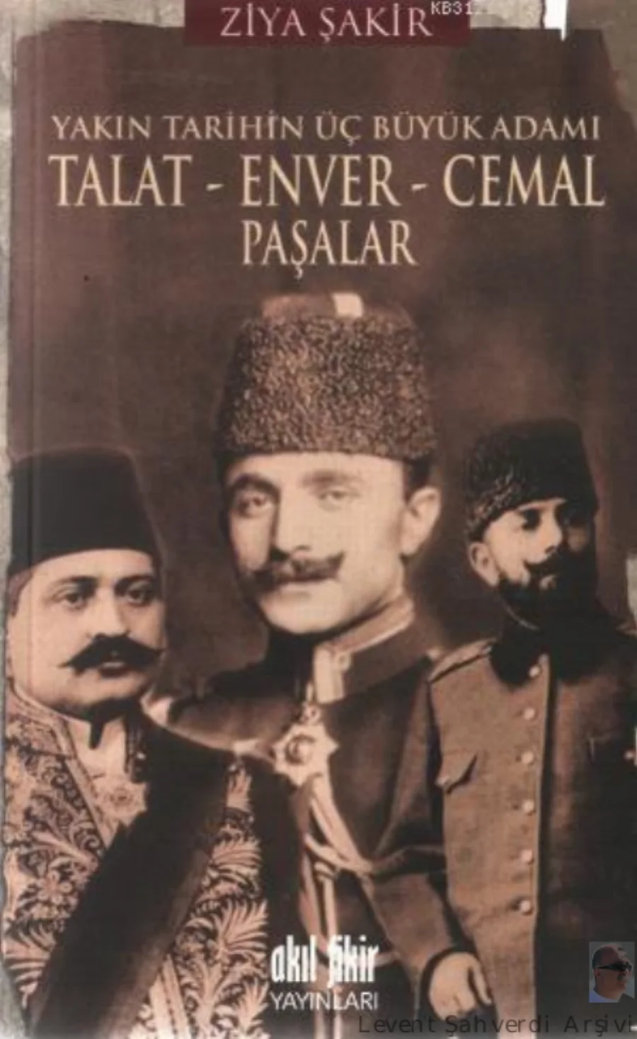 Yakın Tarihin Üç Büyük Adamı TaltEnver Cemal Paşalar kapak görseli