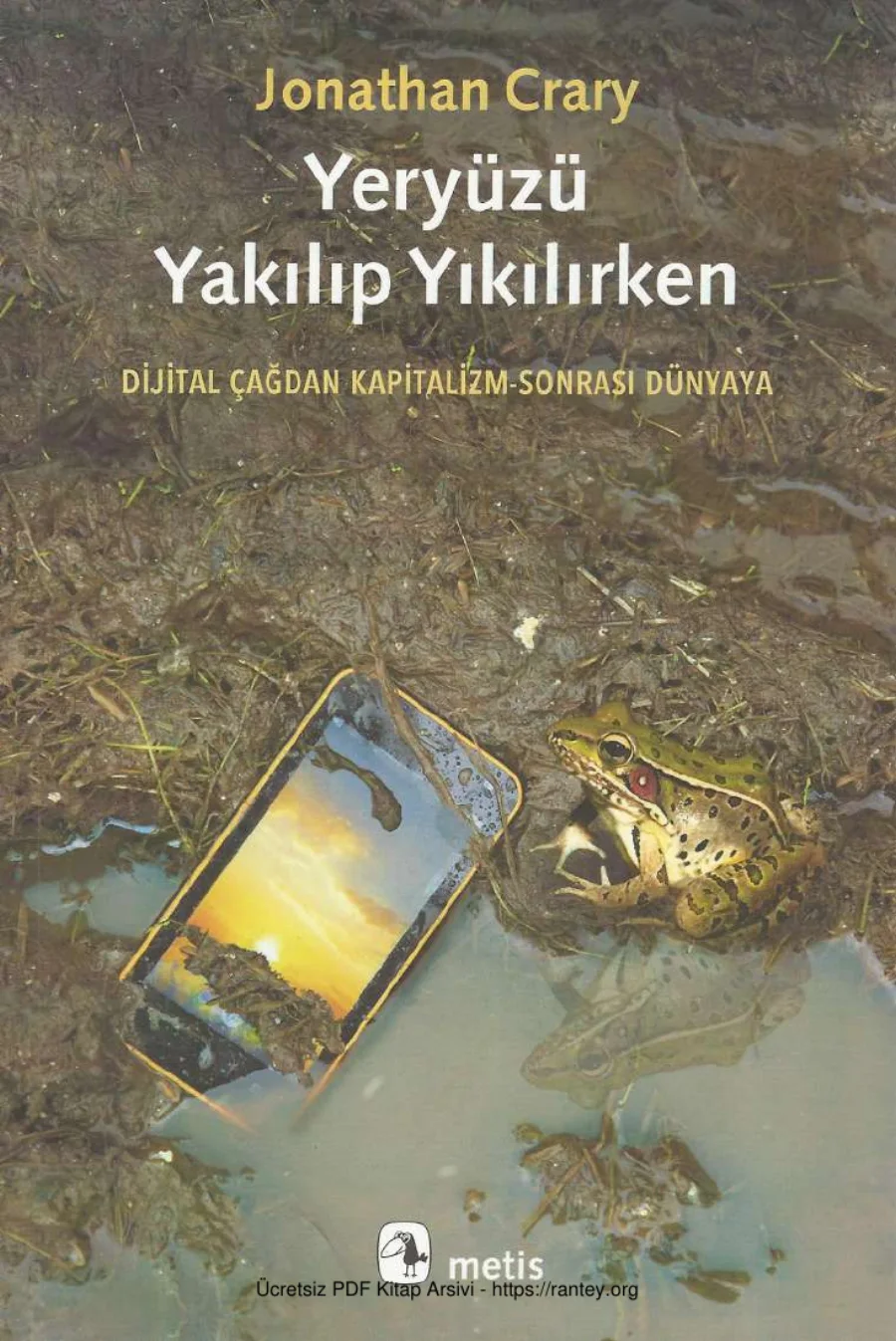 Yeryüzü Yakılıp Yıkılırken Dijital Çağdan Kapitalizm Sonrası Dünyaya kapak görseli