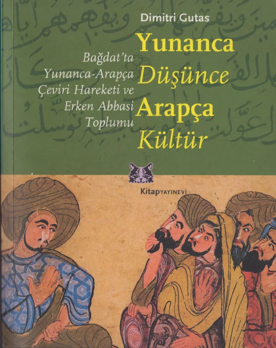 Yunanca Düşünce Arapça Kültür: Bağdat'ta Yunanca-Arapça Çeviri Hareketi kapak görseli