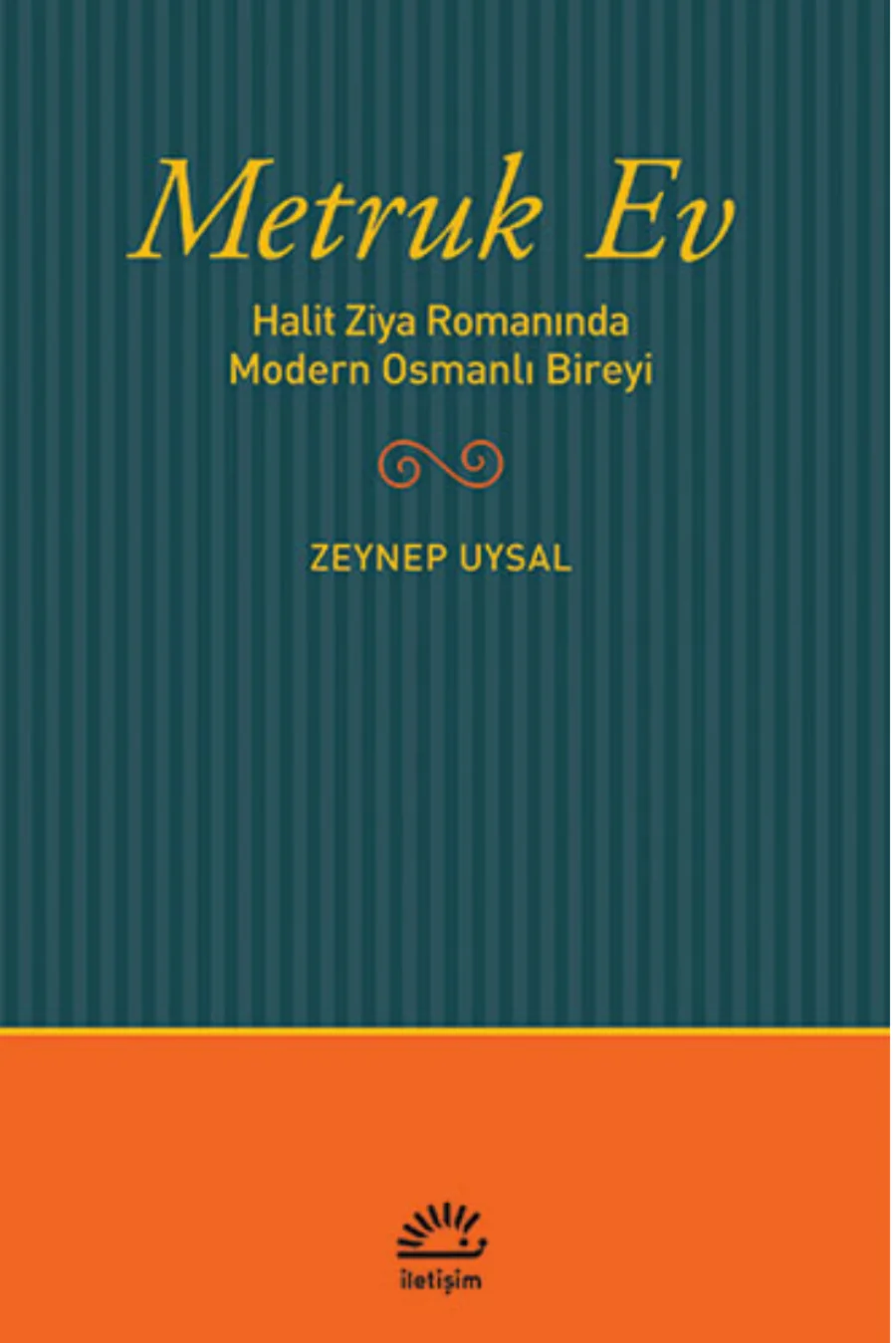 Zeynep Uysal Metruk Ev Halit Ziya Romaninda Modern Osmanli Bireyi kapak görseli
