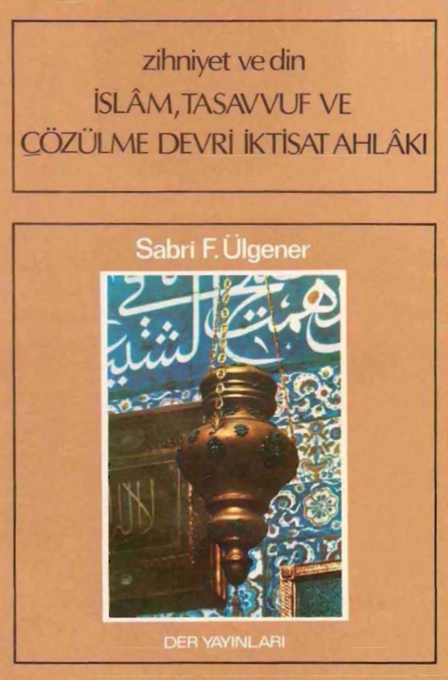 Zihniyet ve Din: İslam, Tasavvuf ve Çözülme Devri İktisat Ahlakı PDF kapak görseli